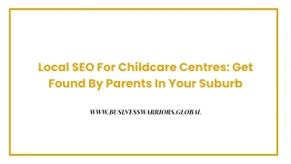 Local SEO For Childcare Centres: Get Found By Parents In Your Suburb