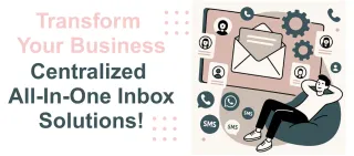 Why a Centralized All-In-One Inbox Is a Game-Changer for Your Business