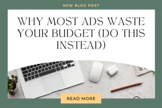 Why Your Ads Aren’t Working (Stop wasting budget)