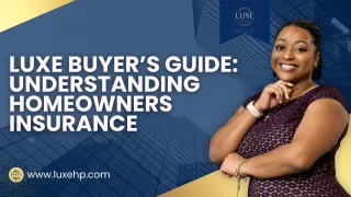  Luxe Buyer’s Guide: Understanding Homeowners Insurance
