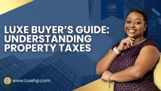 Luxe Buyer’s Guide: Understanding Property Taxes