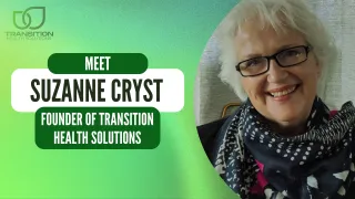 Meet Suzanne Cryst - Founder of Transition Health Solutions