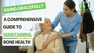 Aging Gracefully: A Comprehensive Guide to Maintaining Bone Health