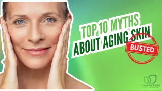 Top 10 Myths About Aging Skin—Busted!