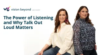 The Power of Listening and Why Talk Out Loud Matters