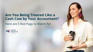 Are You Being Treated Like a Cash Cow by Your Accountant? 5 Red Flags to Watch For