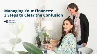 Managing Your Finances: 3 Steps to Clear the Confusion