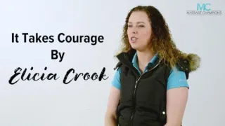 "It Takes Courage" - My Story, by Elicia Crook