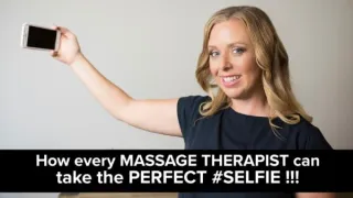 Selfie Training: How every Massage Therapist can take the perfect #SELFIE!