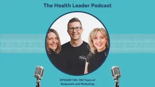 Ep 100: 100 Years of Bodywork and Marketing