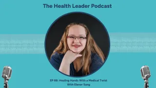 Ep88: Healing Hands With a Medical Twist with Elanor Sung