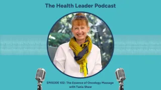 Ep 102: The Essence of Oncology Massage with Tania Shaw