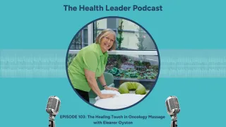 Ep 103: The Healing Touch in Oncology Massage with Eleanor Oyston