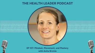 Ep 107: Mindset, Movement, and Mastery with Anita Brickle