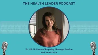 Ep 113: 18 Years of Inspiring Massage Passion with Leah Davis