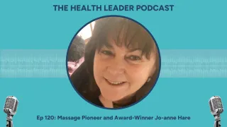 Ep 120: Massage Pioneer and Award-Winner Jo-anne Hare