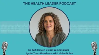 Ep 122: Bowen Global Summit 2025 - Ignite Your Abundance with Helen Dobra