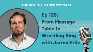 Ep 128: From Massage Table to Wrestling Ring with Jarrod Fritz