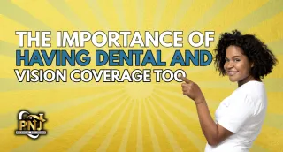 The Importance of Having Dental and Vision Coverage Too