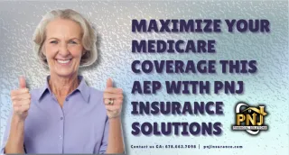 Maximize Your Medicare Coverage This AEP with PNJ Insurance Solutions