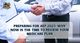 Preparing for AEP 2025: Why Now Is the Time to Review Your Medicare Plan