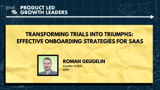 94 - Transforming Trials into Triumphs: Effective Onboarding Strategies for SaaS