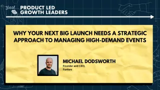 127 - Why Your Next Big Launch Needs a Strategic Approach to Managing High-Demand Events