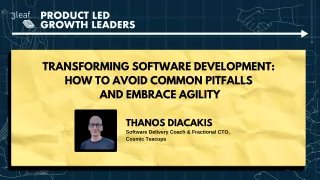 136 - Transforming Software Development: How to Avoid Common Pitfalls and Embrace Agility