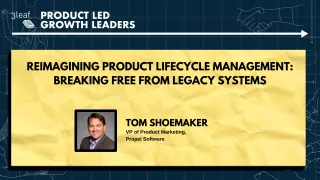 142 - Reimagining Product Lifecycle Management: Breaking Free from Legacy Systems