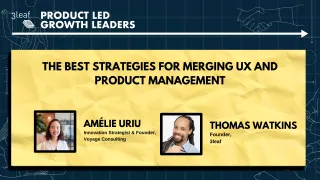 167 - The Best Strategies for Merging UX and Product Management