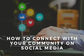 How To Connect With Your Community On Social Media