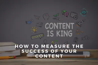 How To Measure The Success Of Your Content