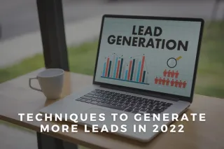 Techniques To Generate More Leads in 2022