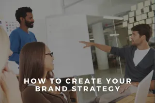 How to Create Your Brand Strategy