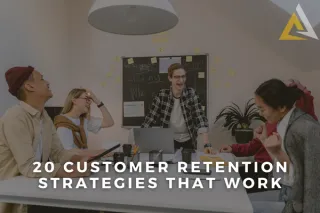 20 Customer Retention Strategies That Work