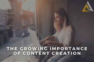 The Growing Importance of Content Creation