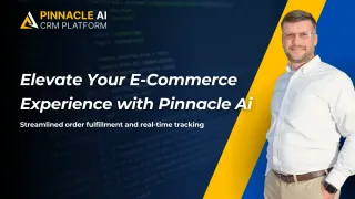 Fulfilling E-Commerce Orders and Sharing Tracking Details Made Easy with Pinnacle AI CRM