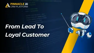 From Lead to Loyal Customer: Nurturing Journeys with Pinnacle Ai Automation