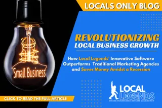 Revolutionizing Local Business Growth: How Local Legends' Innovative Software Outperforms Traditional Marketing Agencies and Saves Money Amidst a Recession