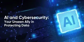 AI and Cybersecurity: Your Unseen Ally in Protecting Data