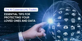 The AI Cybersecurity Toolkit: Essential Tips for Protecting Your Loved Ones and Data