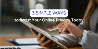 3 Simple Ways to Boost Your Online Privacy Today