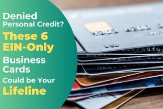 Denied Personal Credit? These 6 EIN-Only Business Cards Could Be Your Lifeline