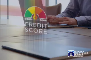 How Your Credit Score Impacts Your Mortgage Rate in Texas