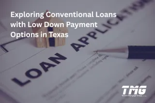 Exploring Conventional Loans with Low Down Payment Options in Texas