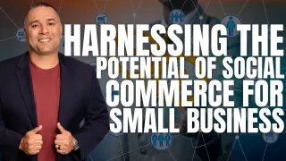 Harnessing the Potential of Social Commerce for Small Businesses