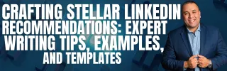 Crafting Stellar LinkedIn Recommendations: Expert Writing Tips, Examples, and Templates