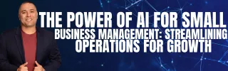 The Power of AI for Small Business Management: Streamlining Operations for Growth | Entrepreneurs Network AI