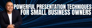 Powerful Presentation Techniques for Small Business Owners | Entrepreneurs Network AI