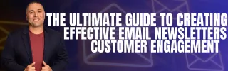 The Ultimate Guide to Creating Effective Email Newsletters for Increased Customer Engagement